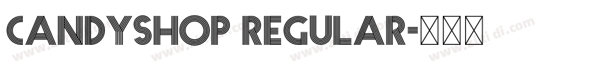 Candyshop Regular字体转换 Candyshop Regular字体转换